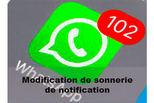 modifier la sonnerie de notification sur WhatsApp