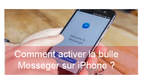 Comment activer les bulles Messenger sur Iphone ?